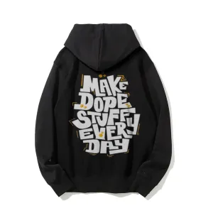 Funny Letter Make Dope Stuff Everyday Graphic Pullover With Kangaroo Pocket Hoodies